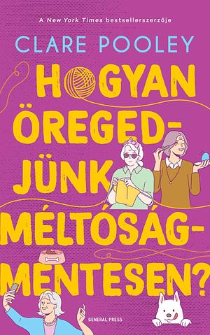  Hogyan öregedjünk méltóságmentesen?  by Clare Pooley