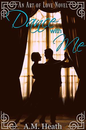 Dance With Me by A.M. Heath