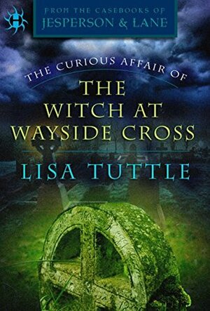 The Curious Affair of the Witch at Wayside Cross by Lisa Tuttle