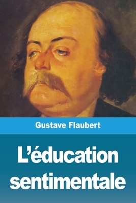 L'éducation sentimentale by Gustave Flaubert