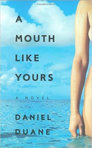 A Mouth Like Yours by Daniel Duane