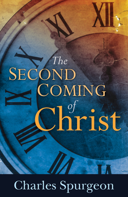 The Second Coming of Christ by Charles H. Spurgeon