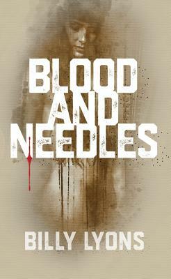 Blood and Needles by Billy Lyons