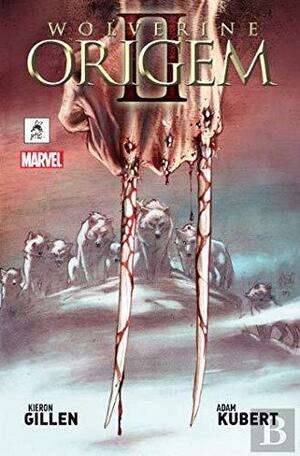 Wolverine: Origem II by Kieron Gillen