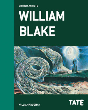 Tate British Artists: William Blake by William Vaughan