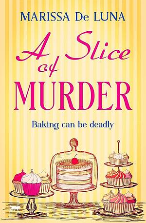 A Slice of Murder by Marissa De Luna