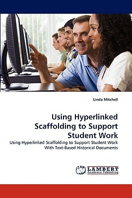 Using Hyperlinked Scaffolding to Support Student Work by Linda Mitchell