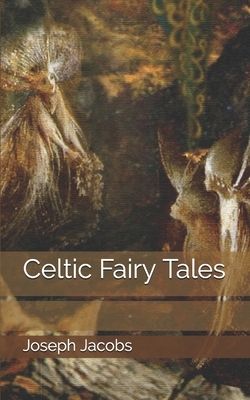 Celtic Fairy Tales by Joseph Jacobs