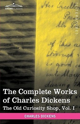 The Complete Works of Charles Dickens (in 30 Volumes, Illustrated): The Old Curiosity Shop, Vol. I by Charles Dickens