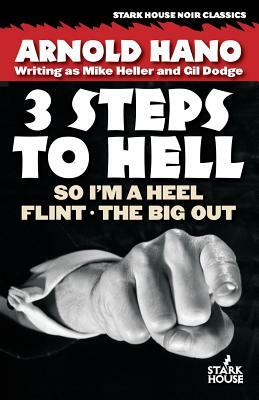 So I'm a Heel / Flint / The Big Out: 3 Steps to Hell by Arnold Hano