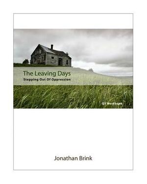 The Leaving Days: Stepping Out Of Oppression by Jonathan Brink