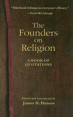 The Founders on Religion: A Book of Quotations by James H. Hutson