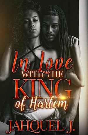 In Love With The King Of Harlem by Jahquel J.