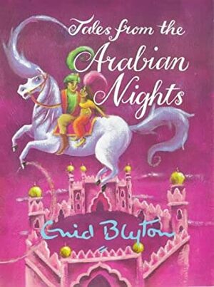 Tales From The Arabian Nights by Enid Blyton, Jill Newton