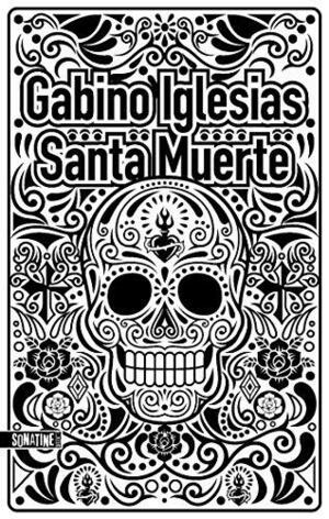 Santa muerte by Gabino Iglesias