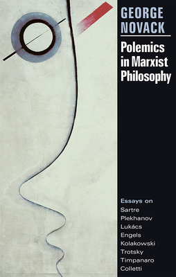 Polemics in Marxist Philosophy by George Novack