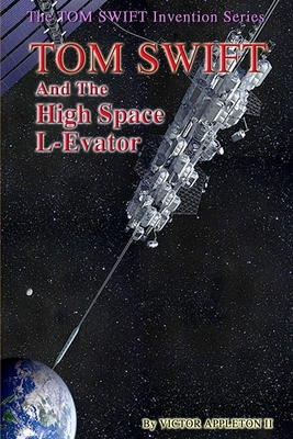 Tom Swift and the High Space L-Evator by T. Edward Fox, Thomas Hudson, Victor Appleton II