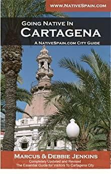 Going Native In Cartagena - Cartagena City Guide by Marcus Jenkins, Debbie Jenkins