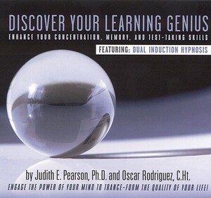 Discover Your Learning Genius: Enhance Your Concentration, Memory, and Test-Taking Skills by Judith E. Pearson, Oscar Rodriguez