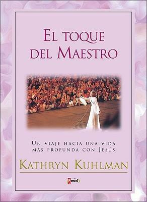 Toque del Maestro, El by Kathryn Kuhlman