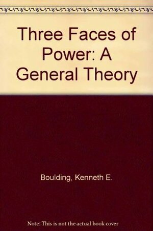 Three Faces of Power by Kenneth E. Boulding