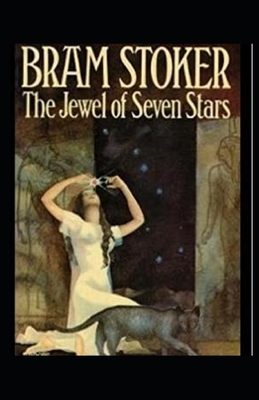 The Jewel of Seven Stars Illustrated by Bram Stoker