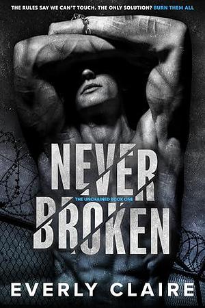 Never Broken: Dark Dystopian Forbidden Romance by Everly Claire, Everly Claire