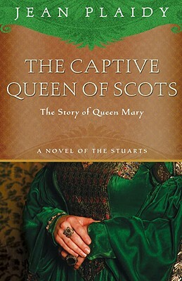 The Captive Queen of Scots: Mary, Queen of Scots by Jean Plaidy