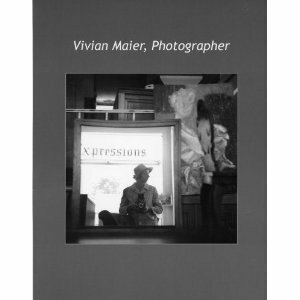 Vivian Maier, Photographer by Jeffrey A. Goldstein, Anne Zakaras, Jeremy Biles, Vivian Maier, Paul Natkin