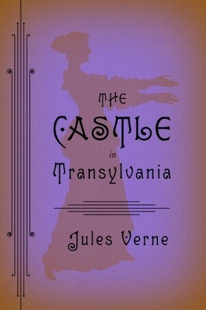 The Castle in Transylvania by Charlotte Mandell, Jules Verne