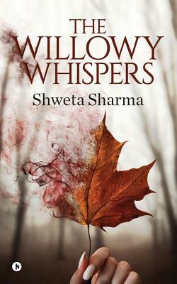 The Willowy Whispers by Shweta Sharma