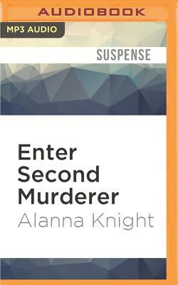 Enter Second Murderer by Alanna Knight