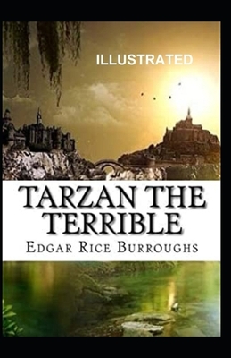 Tarzan the Terrible Illustrated by Edgar Rice Burroughs