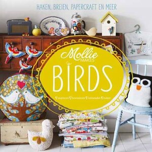 Mollie Makes birds: inspireren, bewonderen, verzamelen, maken by Mollie Makes