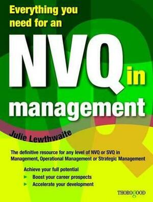 Everything You Need for an Nvq in Management by Julie Lewthwaite