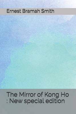 The Mirror of Kong Ho: New special edition by Ernest Bramah
