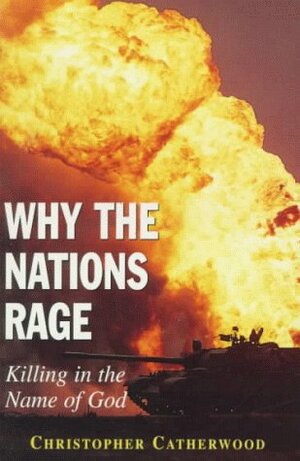 Why the Nations Rage by Christopher Catherwood