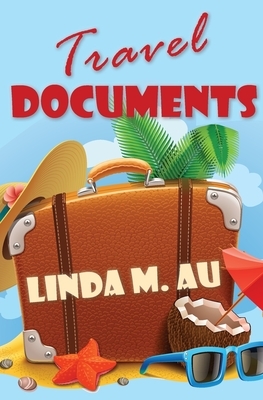 Travel Documents by Linda M. Au