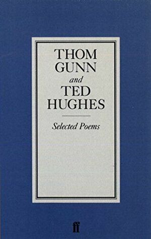 Selected Poems Thom Gunn and Ted Hughes by Thom Gunn, Ted Hughes