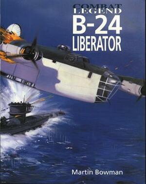 B-24 Liberator - Combat Legend by Martin W. Bowman