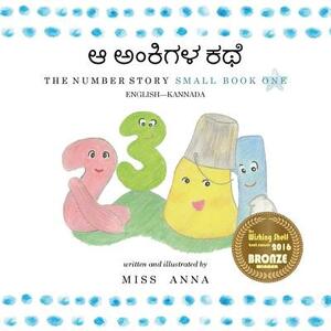 Number Story 1 &#3206; &#3205;&#3202;&#3221;&#3263;&#3223;&#3251; &#3221;&#3237;&#3270;: Small Book One English-Kannada by Anna