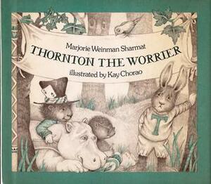 Thornton, The Worrier by Marjorie Weinman Sharmat, Kay Chorao