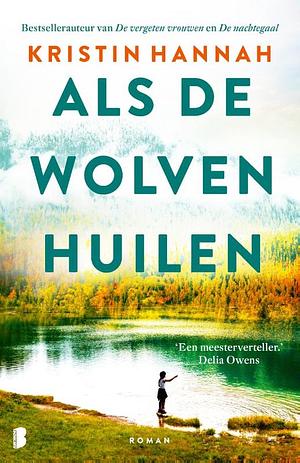 Als de wolven huilen by Kristin Hannah