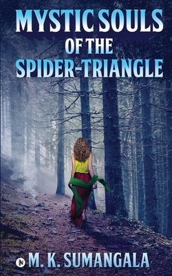 Mystic Souls of the Spider-Triangle by M K Sumangala