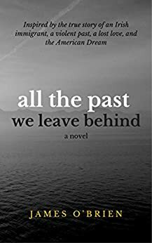 All the Past We Leave Behind by James O'Brien