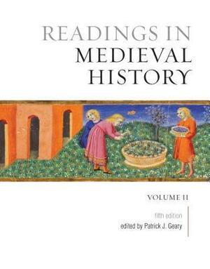 Readings in Medieval History, Volume II: The Later Middle Ages, Fifth Edition by Patrick J. Geary