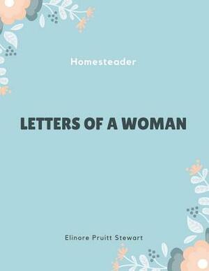 Letters of a Woman Homesteader by Elinore Pruitt Stewart