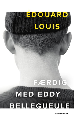 Færdig med Eddy Bellegueule by Édouard Louis