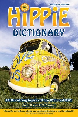 Hippie Dictionary: A Cultural Encyclopedia of the 1960s and 1970s by John Bassett McCleary