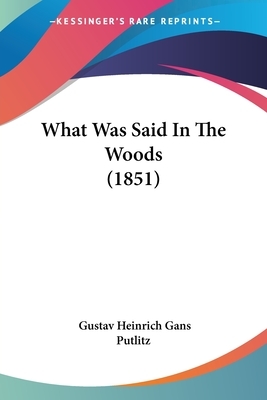 What Was Said In The Woods (1851) by Gustav zu Putlitz